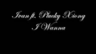 Hmong Music - Ivan ft. Plucky Xiong - I Wanna