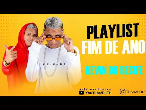 KEVIN DO RECIFE - PLAYLIST FIM DE ANO - AS MELHORES - DJ TH