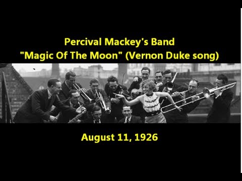 Percival Mackey's Band "Magic Of The Moon" (Vernon Duke song) August 11, 1926