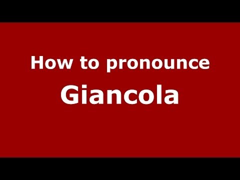 How to pronounce Giancola (Italian/Italy) - PronounceNames.com