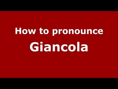 How to pronounce Giancola