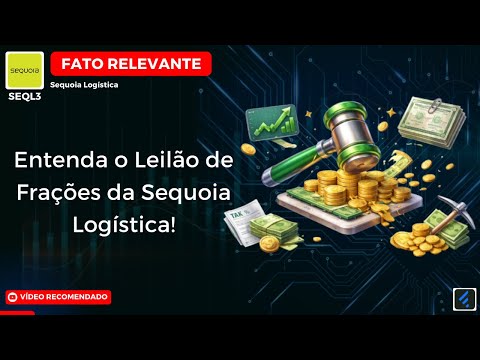 Thumbnail do vídeo: #SEQL3: DINHEIRO NA CONTA? Entenda o Leilão de Frações da Sequoia Logística!