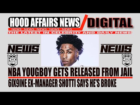 NBA YOUNGBOY GETS RELEASED / 6IX9INE EX MANAGER SAYS HE'S BROKE | HOOD AFFAIRS NEWS #65