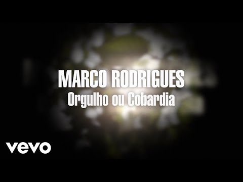 Marco Rodrigues - Orgulho Ou Cobardia (Lyric Video)