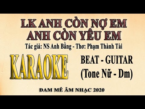 Karaoke ANH CÒN NỢ EM - ANH CÒN YÊU EM Tone Nữ