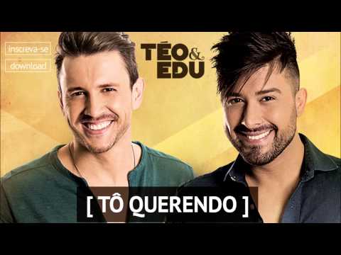 Téo e Edu - Tô Te Querendo