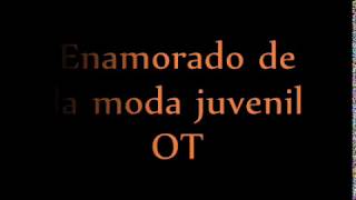 Enamorado de la moda juvenil - OT 2018 *Gala 8*