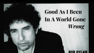 Bob Dylan - Good As I Been To You/World Gone Wrong (Live Compilation)