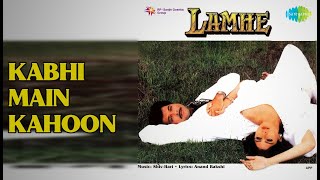 Kabhi Main Kahoon | Lamhe | Hariharan | Lata Mangeshkar Songs | Anil Kapoor | Sridevi