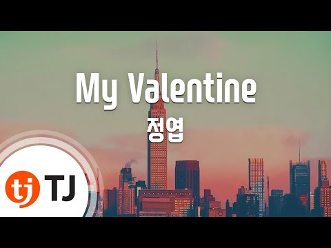 [TJ노래방] My Valentine - 정엽 (My Valentine - Jung Yup) / TJ Karaoke