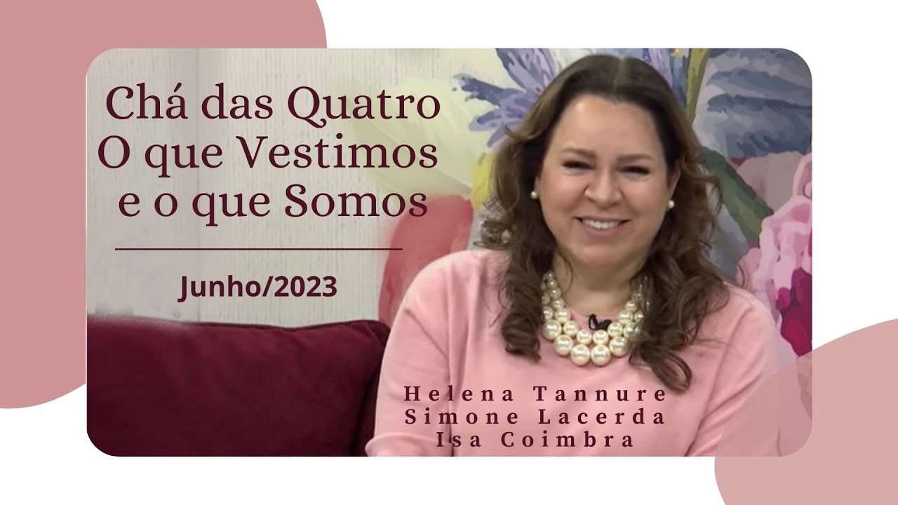 Helena Tannure - Chá das Quatro - O que vestimos e o que somos