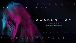 Awaken I Am - Wolves (Audio)