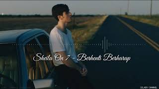 Sheila On 7 - Berhenti Berharap ( Lirik dan Lagu)
