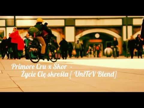 Primore Cru x Skor - Życie Cię skreśla [ UniTeV Blend ]