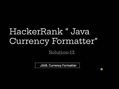 Java Currency Formatter Hackerrank Solution 13