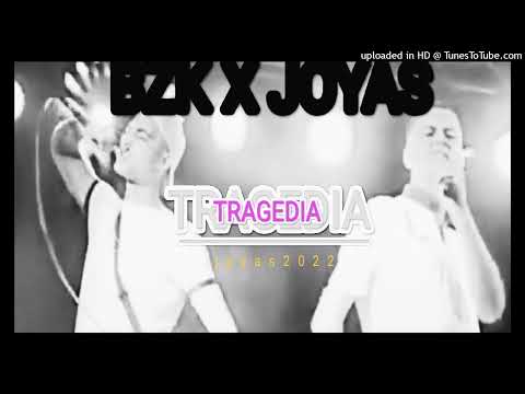 13. BZK X JOYAS - TRAGEDIA (JOYAS2022)
