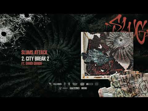 SLUMS ATTACK - City Break 2 ft. Gandi Ganda