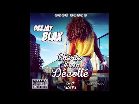 DEEJAY BLAX - Cheri Mwen Dékolè (KOMPAS GOUYAD 2K14)