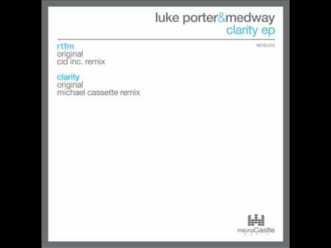 Luke Porter & Medway - RTFM (Cid Inc. Remix) - microCastle