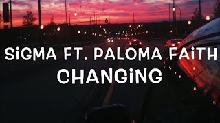 Sigma Ft. Paloma Faith - Changing Lyrics