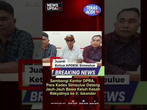 Sambangi Kantor DPRA, Para Kades Simeulue Datang Jauh-Jauh Bawa Keluh Kesah Rakyatnya ke Ir. Iskandar