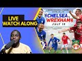 CHELSEA vs WREXHAM LIVE Stream Watch Along | PRE-SEASON 23/24
