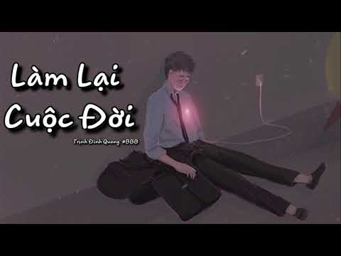 Làm Lại Cuộc Đời - Trịnh Đình Quang | Lyrics