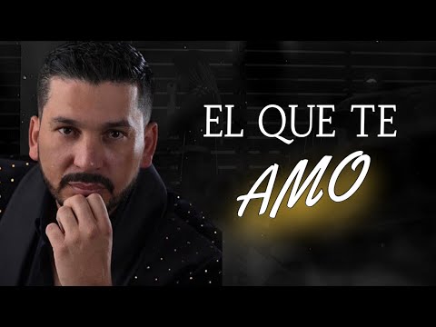 El Que Te Amo - Luis Angel "El Flaco" (Letra)