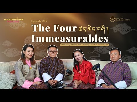 ཚད་མེད་བཞི་ The Four Immeasurables | MASTERPEACE Podcast by Tshering Yuden