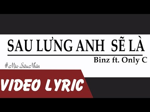 Sau Lưng Anh Sẽ Là - Binz ft. Only C [Official MP3] ✔