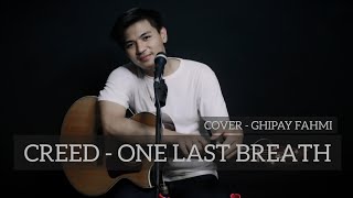 Download lagu Creed - One Last Breath ( Cover - Ghipay Fahmi) mp3