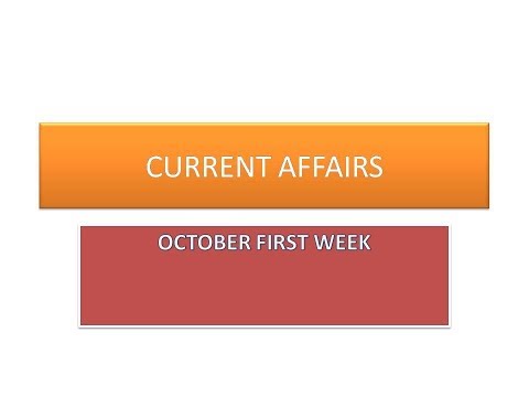OCTOBER 1ST WEEK 2017 CURRENT AFFAIRS -for  IBPS, SSC, IB, WBCS, RAIL, etc exams