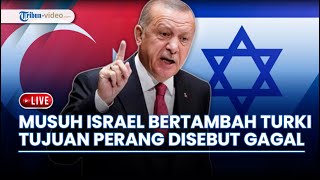 Musuh Israel Berpotensi Bertambah Turki, Yordania Murka, hingga Tujuan Perang Israel Disebut Gagal