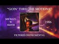 Michael W. Smith - Goin' Thru The Motions (Filtered Instrumental)