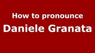 How to pronounce Daniele Granata