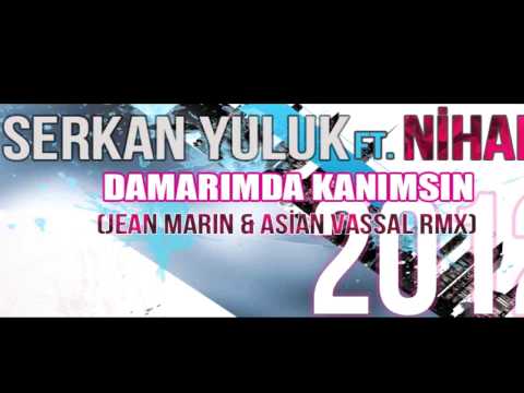 Serkan YULUK ft. Nihan-Damarımda Kanımsın (Jean Marin & Aşian Vassal Remix 2012)