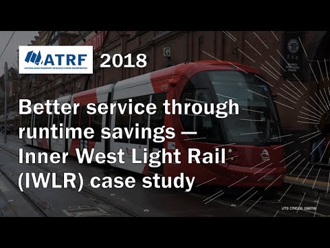 ATRF 2018 - Better service through runtime savings – Inner West Light Rail (IWLR) case study