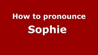 How to pronounce Sophie 