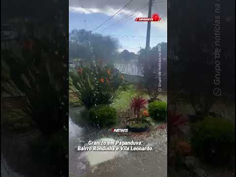 GRANIZO EM PAPANDUVA