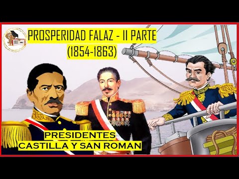 PROSPERIDAD FALAZ - II PARTE (2DO GOB. RAMON CASTILLA Y SAN ROMAN)