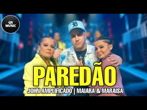 JOHN AMPLIFICADO | MAIARA & MARAISA - PAREDÃO