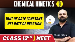 Chemical Kinetics 03 | Unit of Rate Constant | Net Rate of Reaction | Class 12th/NEET