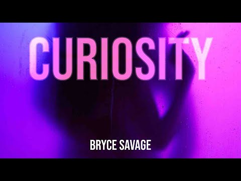 Bryce Savage - Curiosity