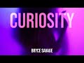 Bryce Savage Curiosity