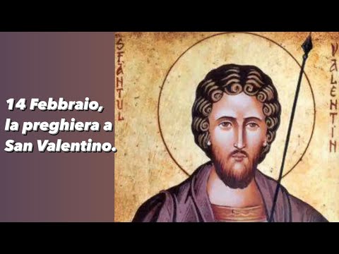 14 Febbraio, la preghiera a San Valentino,