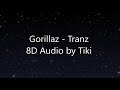Gorillaz - Tranz: 8D Audio (Wear Headphones) Gorillaz - Tranz: 8D Audio (Wear Headphones)