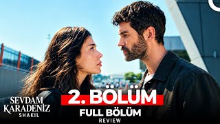 Sevdam Karadeniz 2. Bölüm | HD Review