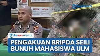 Bripda Seili Borgol dan Cekik Mahasiswi ULM hingga Tewas Gegara Ajakan Hubungan Intim Ditolak