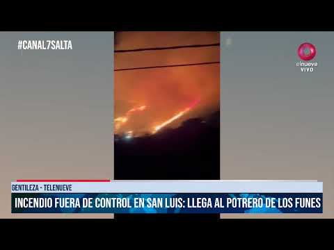 SALTA - Incendio fuera de control en San Luis: Llega al Potrero de los Funes #canal7salta