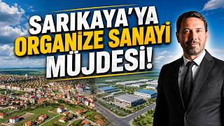 Sarıkaya Belediye Başkanı Osman Gözan'dan Sarıkaya'ya Organize Sanayi 